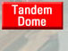 Tandem Dome