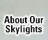 About Our Skylights